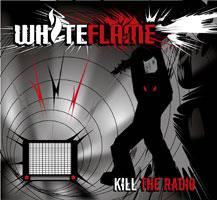 White Flame : Kill the Radio